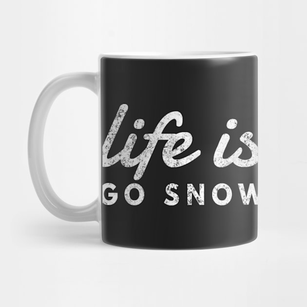 Life Is Short, Go Snowboarding, Fun Snowboarder Shirt by twizzler3b